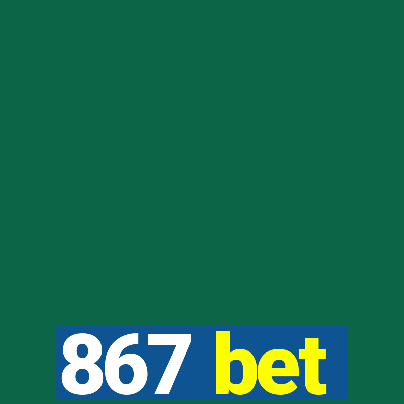 867 bet